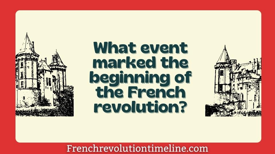 What event marked the beginning of the French revolution