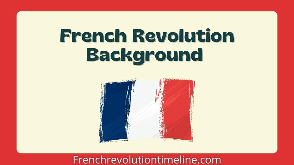Explanation of Background of the French Revolution