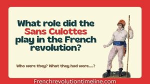 What role did the Sans Culottes play during the French revolution