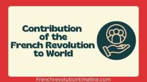 What was the contribution of French Revolution to the world?