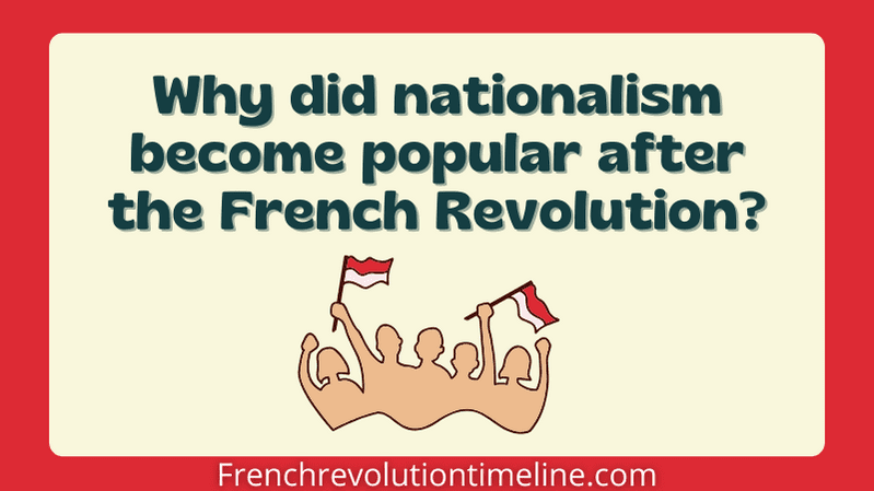Why did nationalism become popular after the French Revolution